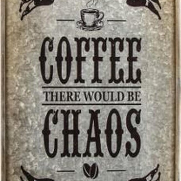 Coffee Chaos Metal Wall Sign