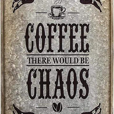 Coffee Chaos Metal Wall Sign