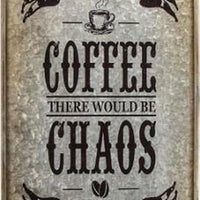 Coffee Chaos Metal Wall Sign
