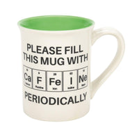 Fill Caffiene/Periodically Mug
