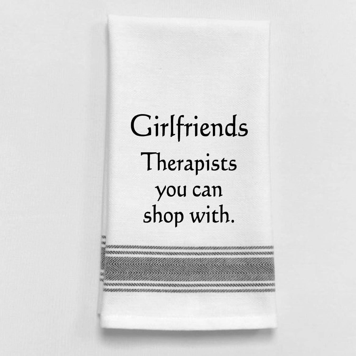 Girlfriends Therapist You Can Shop With Tea Towel