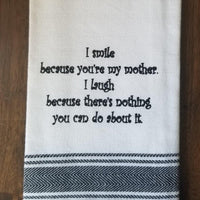 I Smile Because You're My Mother Tea Towel