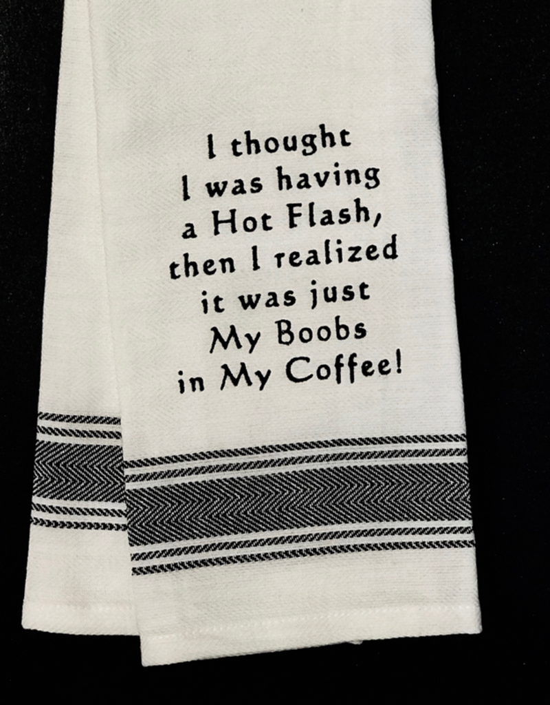 I Thought I Was Having A Hot Flash Tea Towel