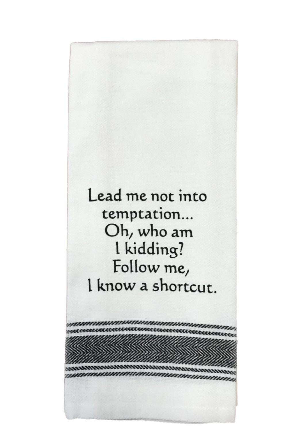 Lead me into Tempation Towel