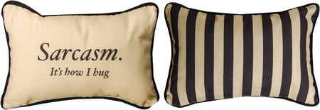 Sarcasm is How I Hug Pillow