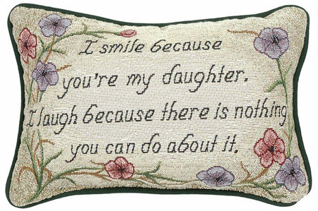 I Smile Because Daughter Pillo