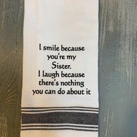 Smile Because You're My Sister Tea Towel