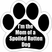 Mom of Spoiled Rotten Dog Magn