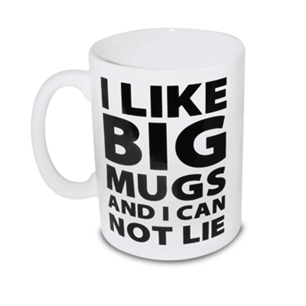 I Like Big Mugs Gigantic Co